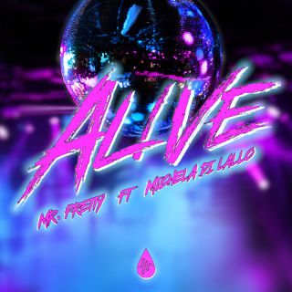 Mr. Pretty - Alive (feat. Michela di Lallo) (Radio Date: 18-07-2022)