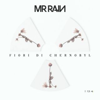 Mr. Rain - Fiori Di Chernobyl (Radio Date: 13-03-2020)