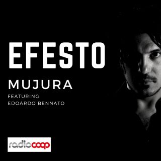 Mujura - Efesto (feat. Edoardo Bennato) (Radio Date: 30-11-2018)