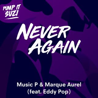 Music P & Marque Aurel - Never Again (feat. Eddy Pop) (Radio Date: 19-07-2019)