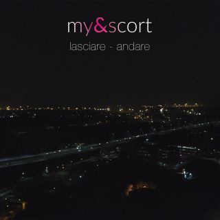 My Escort - Lasciare - Andare (Radio Date: 26-03-2018)