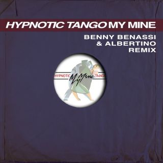 My Mine - Hypnotic Tango (Benny Benassi & Albertino Remix) (Radio Date: 02-10-2023)