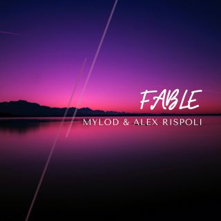 Mylod & Alex Rispoli - Fable (Radio Date: 21-05-2021)