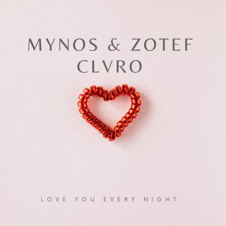 Mynos & ZOTEF - Love You Every Night (feat. CLVRO) (Radio Date: 18-02-2022)