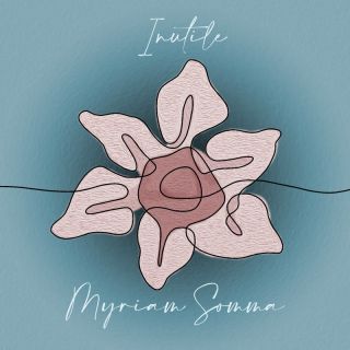 Myriam Somma - Inutile (Radio Date: 03-02-2023)