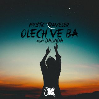 Mystic Traveler - Olech Ve Ba (feat. Dalinda) (Radio Date: 30-07-2021)