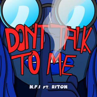 N. F. I - Don't Talk To Me (feat.  Riton) (Radio Date: 14-02-2020)