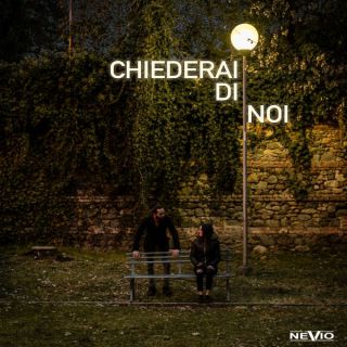 NéVio - Chiederai Di Noi (Radio Date: 19-03-2021)