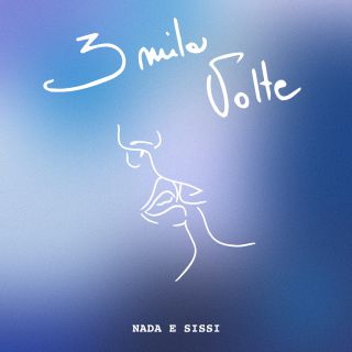 Nada E Sissi - 3mila Volte (Radio Date: 29-10-2021)