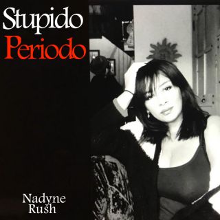 Nadyne Rush - Stupido Periodo (Radio Date: 08-12-2022)