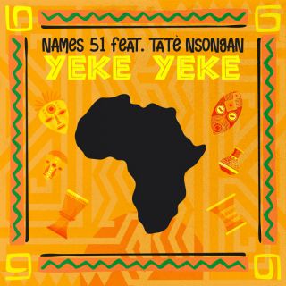 NAMES 51 - YEKE YEKE (feat. Tatè Nsongan) (Radio Date: 04-12-2023)
