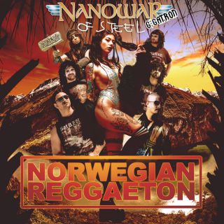 Nanowar Of Steel - Norwegian Reggaeton (feat. Charly Glamour & Gigatron) (Radio Date: 08-07-2019)