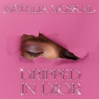 NATALIA MOSKAL - Dripped in Dior (feat. Zo Vivaldi) (Radio Date: 07-07-2023)