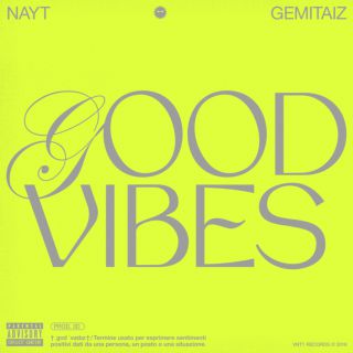 Nayt & 3d - Good Vibes (feat. Gemitaiz) (Radio Date: 07-11-2019)