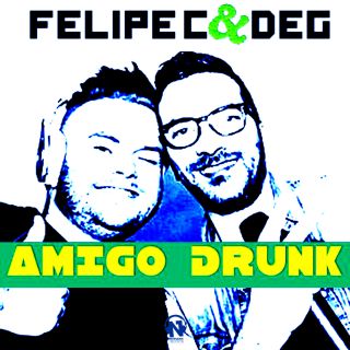 Felipe C & Deg - Amigo Drunk