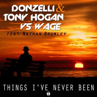 Donzelli & Tony Hogan Vs Wage - Things I've Never Been (feat. Nathan Brumley)