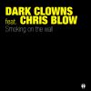 DARK CLOWNS - Smoking On The Wall (feat. Chris Bowl)