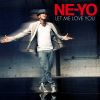 NE-YO - Let Me Love You (Until You Learn To Love Yourself)