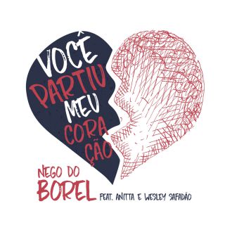 Nego Do Borel - Você Partiu Meu Coração (feat. Anitta & Wesley Safadão) (Radio Date: 30-06-2017)