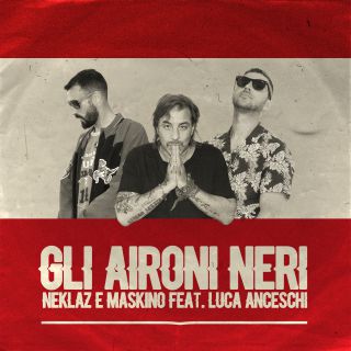 Neklaz E Maskino feat. Luca Anceschi - Gli aironi neri (Radio Date: 05-07-2019)