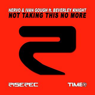 Nervo & Ivan Gough Feat. Beverly Knight - Not Taking This No More (Radio Date: 01-11-2013)