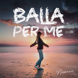 Nessuno - Balla per me (Radio Date: 06-05-2022)