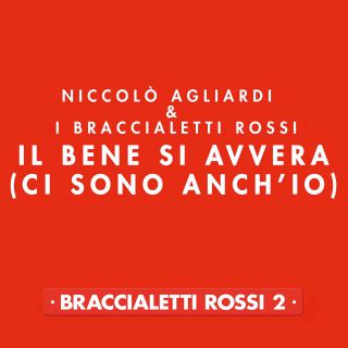Niccolo' Agliardi & I Braccialetti Rossi - Il Bene si Avvera (Ci Sono Anch'io) (Radio Date: 16-01-2015)