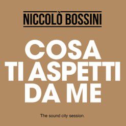 Niccolo' Bossini - Cosa ti aspetti da me (Radio Date: 27-09-2013)