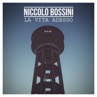 Niccolo' Bossini - La vita adesso (Radio Date: 27-05-2016)