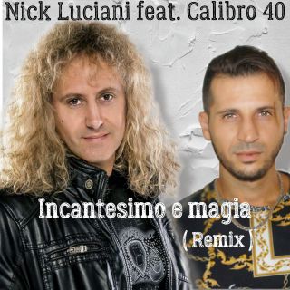 Nick Luciani - Incantesimo e magia (feat. Calibro 40) (Remix) (Radio Date: 13-01-2021)