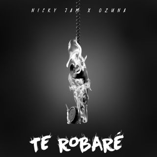Nicky Jam & Ozuna - Te Robaré (Radio Date: 17-05-2019)