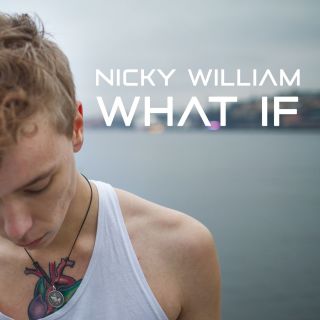Nicky William - What If (Radio Date: 21-08-2015)