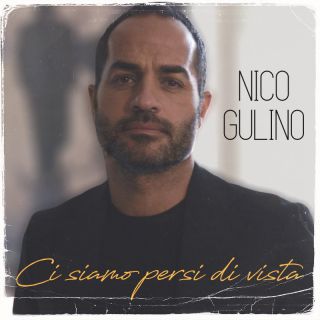 Nico Gulino - Ci Siamo Persi Di Vista (Radio Date: 24-01-2022)
