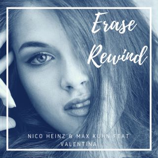 Nico Heinz & Max Kuhn - Erase / Rewind (feat Valentina) (Radio Date: 29-06-2018)