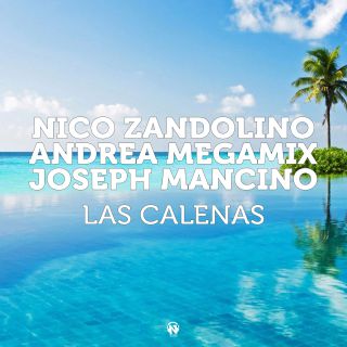 Nico Zandolino, Andrea Megamix, Joseph Mancino - Las Calenas