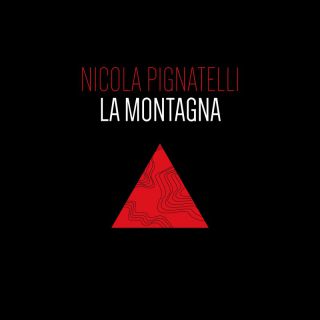 Nicola Pignatelli - La montagna (Radio Date: 11-04-2023)