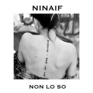 Ninaif - Non lo so (Radio Date: 24-03-2023)