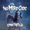 NO MORE CODE - Embittered