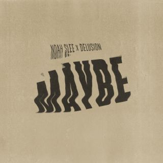Noah Slee & Delusion - Maybe (Radio Date: 08-06-2018)