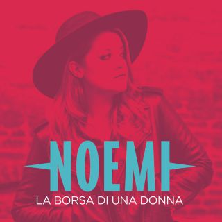 Noemi - La borsa di una donna (Radio Date: 10-02-2016)