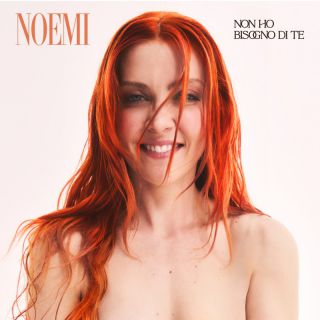 Noemi - Non ho bisogno di te (Radio Date: 26-04-2024)