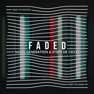 Noize Generation & Stefy De Cicco - Faded (Radio Date: 20-09-2019)