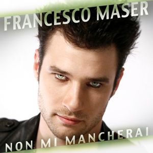 Francesco Maser - Non mi mancherai (Radio Date: 07 Ottobre 2011)