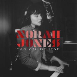 Norah Jones - Can You Believe (Radio Date: 16-06-2023)