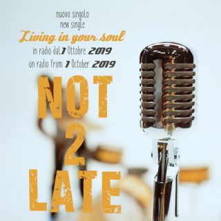 Not 2 Late - Living In Your Soul (Radio Date: 18-10-2019)