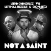 VATO GONZALEZ VS. LETHAL BIZZLE & DONAE'O - Not A Saint