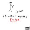 NOT GOOD - Killer (feat. Mostro)