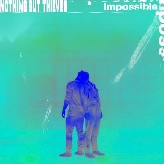 Nothing But Thieves - Impossible (Radio Date: 25-09-2020)