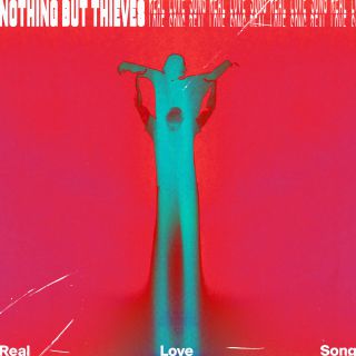 Nothing But Thieves - Real Love Song (Radio Date: 24-06-2020)
