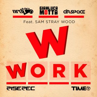 Nrd1 Vs Gianluca Motta & Dr. Space - Work (feat. Sam Stray Wood) (Radio Date: 18-04-2014)
